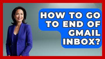 How To Go To End Of Gmail Inbox? - TheEmailToolbox.com