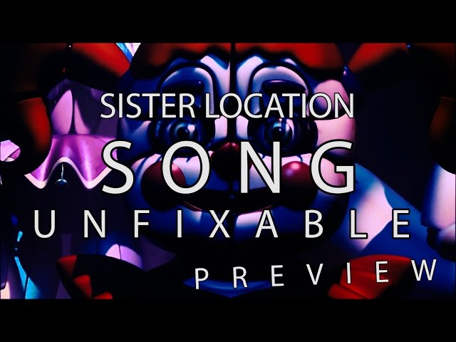SISTER LOCATION SONG Unfixable PREVIEW   DAGames class=