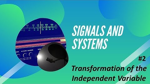 2 | Signals and Systems | Transformation of Signals