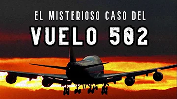 El MISTERIOSO CASO del vuelo 502 || ¿Que opinas al respecto?