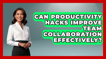 Can Productivity Hacks Improve Team Collaboration Effectively? | Docs and Sheets Pro News