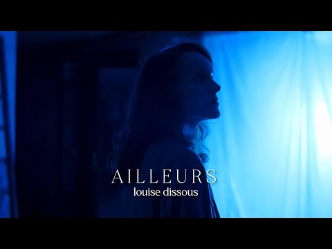 Louise Dissous - Ailleurs (clip officiel)