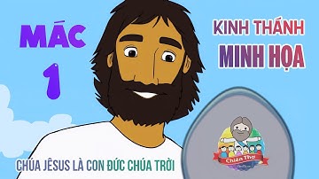 MÁC ① | Chương 1: Chúa Jêsus Là Con Đức Chúa Trời | Kinh Thánh Minh Họa (1/16)