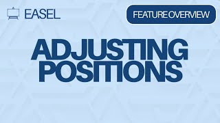 Adjusting Positions in Easel Overview