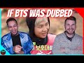 IF BTS WAS DUBBED COMPILATION - REACTION!