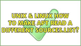 Unix & Linux: How to make apt read a different sources.list (2 Solutions!!)