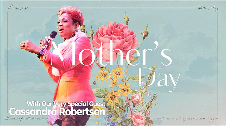Mothers Day Celebration // Cassandra Robertson // ...