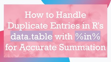 How to Handle Duplicate Entries in R