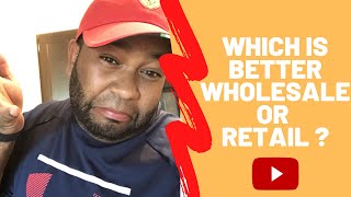 WHOLESALE VS. RETAIL DEALER LICENSE