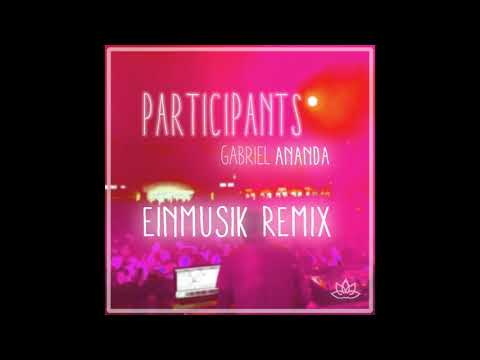 Gabriel Ananda - Participants (Einmusik Remix)