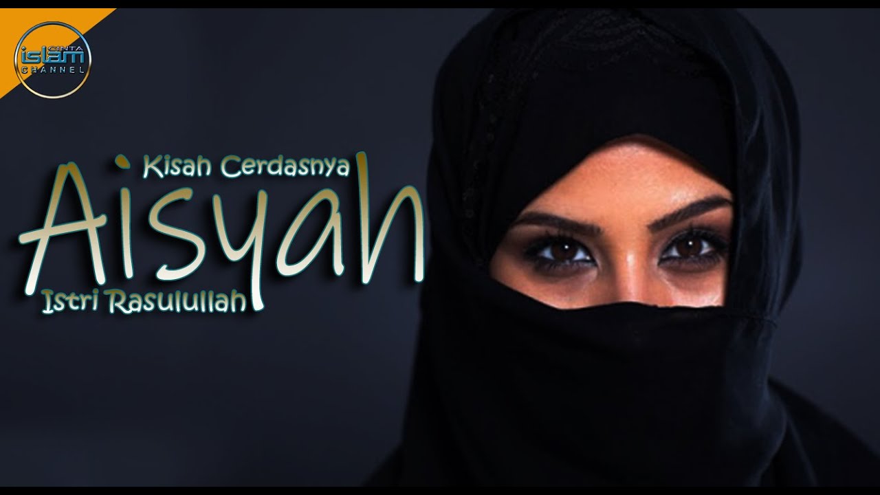 Aisyah Istri Rasulullah - Kecerdasan dan Kepandaiannya