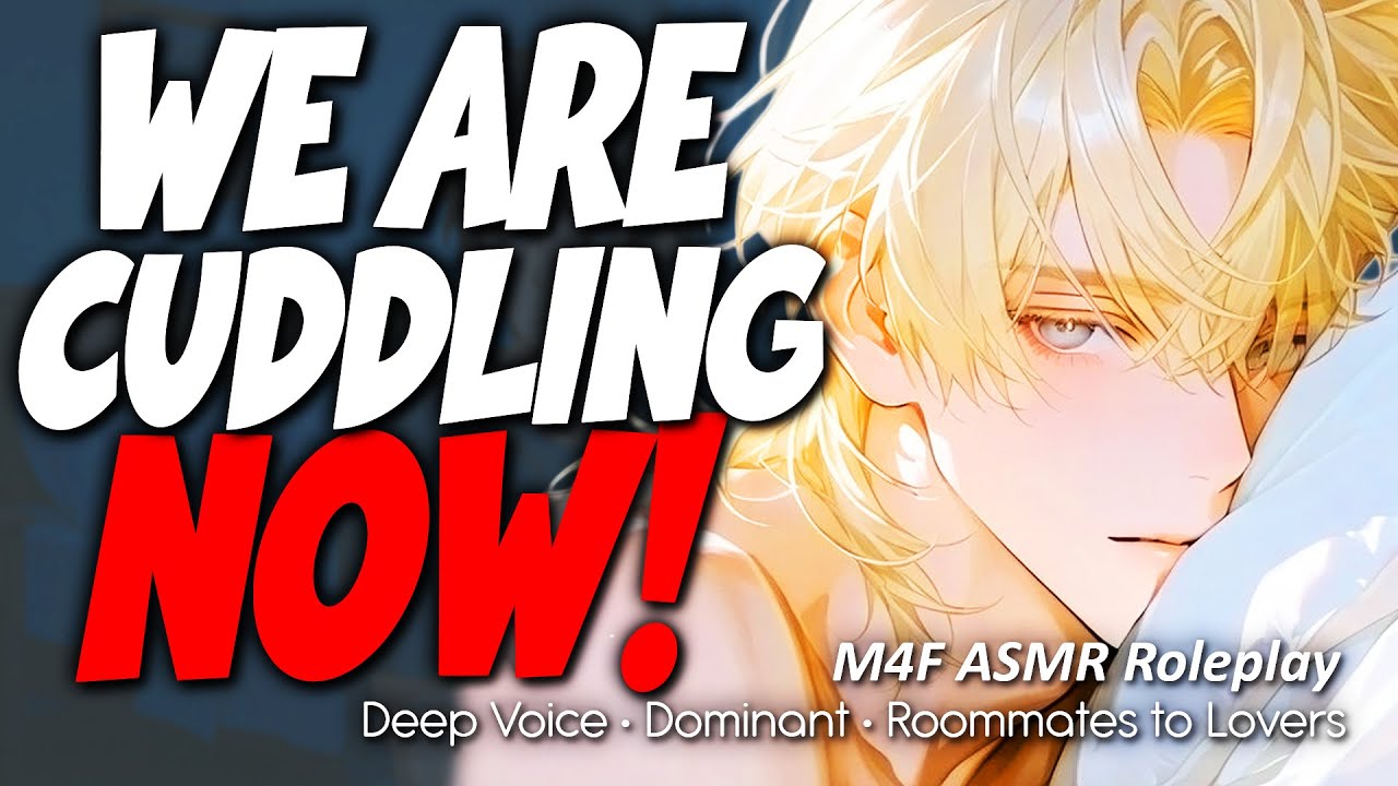 Your Needy Roommate Needs Cuddles [Deep Voice] [Boyfriend ASMR] [Dominant] [M4F]