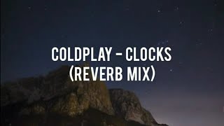 COLDPLAY - CLOCKS (REVERB MIX)