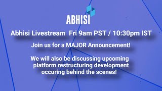 Abhisi Helpdesk Livestream Today Friday 9am PST / 10:30pm IST - Major Announcement!