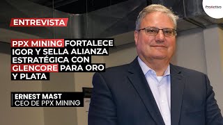 Interview | Ernest Mast, CEO of PPX Mining | ProActive