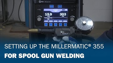 Setting up the Spool Gun | Millermatic® 355