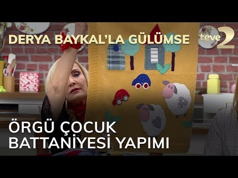 Derya Baykal'la Gülümse: Örgü Çocuk Battaniyesi Yapımı