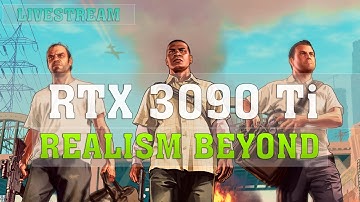 RTX 3090 Ti ► GTA 5 Realism Beyond 4K Ultra Settings | W-3175X | UberRig | ThirtyIR