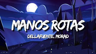 DELLAFUENTE, Morad - Manos Rotas (Letra/Lyrics)