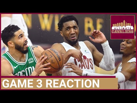 CLEVELAND CAVALIERS VS. BOSTON CELTICS GAME 3 INSTANT REACTION