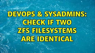 Celebrity DevOps & SysAdmins: check if two ZFS filesystems are identical (3 Solutions!!) Wealth