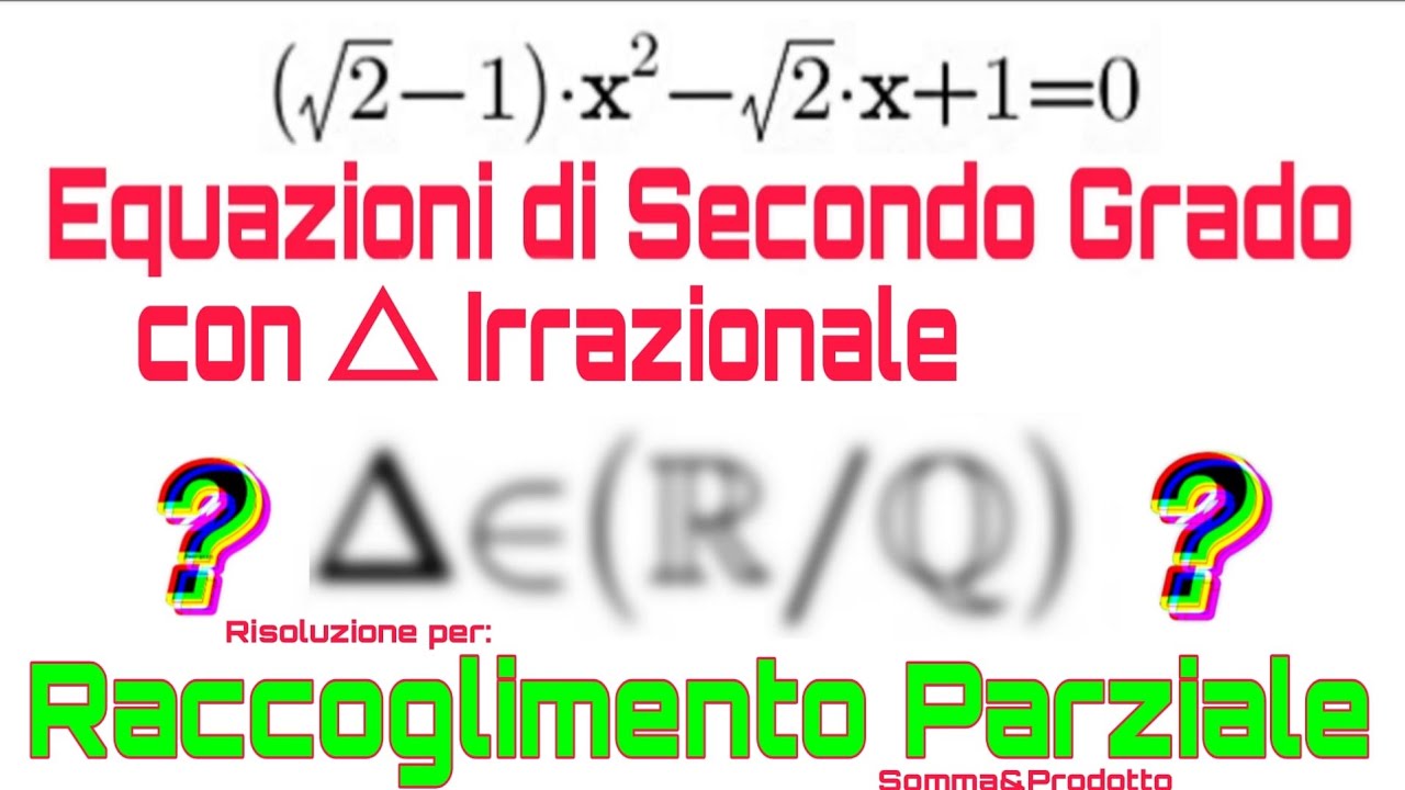 Equazioni di Secondo Grado con Δ Irrazionale. Risoluzione mediante Raccoglimento Parziale