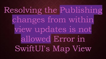 Resolving the Publishing changes from within view updates is not allowed Error in SwiftUI
