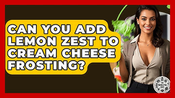 Can You Add Lemon Zest To Cream Cheese Frosting? - The Skillful Chef