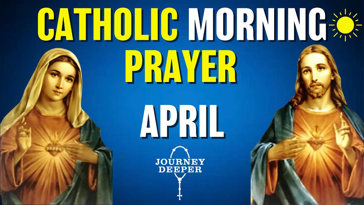 Catholic Morning Prayer APRIL 2024  Catholic Prayers For Everyday