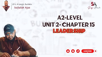 A2 Level | Unit 2 Chapter 15 Leadership | Business with Saifullah
