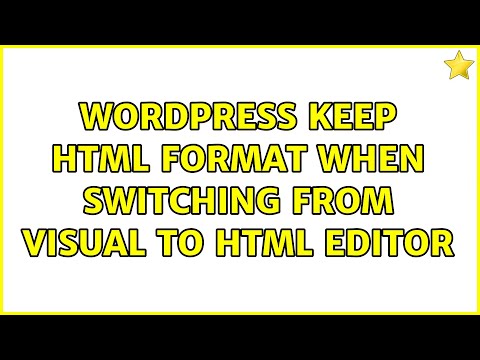 Wordpress: Keep HTML format when switching from Visual to HTML editor (4 Solutions!!)