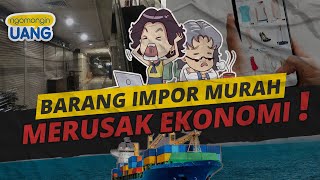 Harga Impor Murah Bisa Merusak Ekonomi Nasional