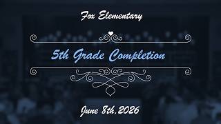 2026 Fox Elementary Fifth Grade Completion