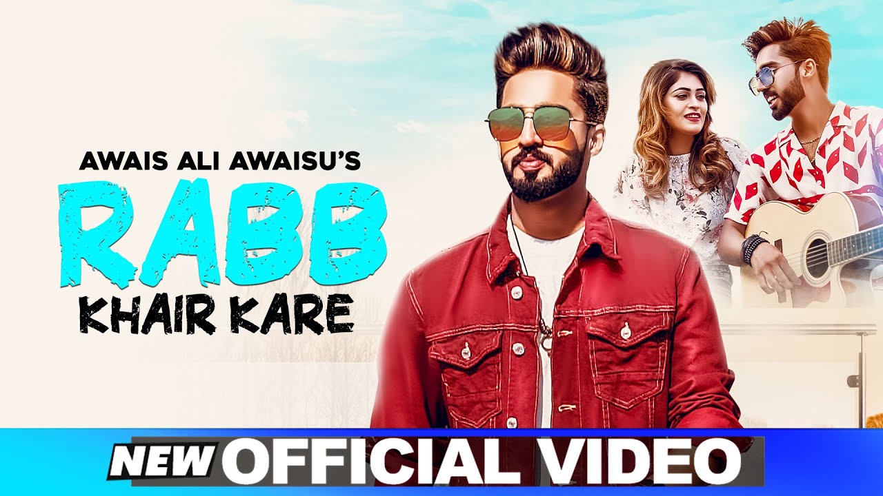 Rabb Khair Kare Official Video Awais Ali Awaisu Latest Punjabi Song 2020 Seemab Arshad Youtube rabb khair kare official video awais ali awaisu latest punjabi song 2020 seemab arshad