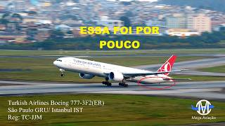 AVIÃO TURKISH 777 NA DECOLAGEM POR POUCO NÃO BATEU COM A CAUDA NA PISTA DO AEROPORTO DE GUARULHOS ✔