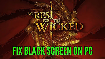 How To Fix No Rest for the Wicked Stuck On Black Screen Error on PC | #norestforthewicked