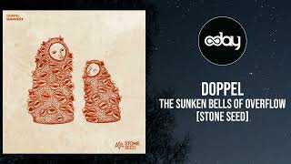 PREMIERE: Doppel - The Sunken Bells of Overflow (Extended Mix) [Stone Seed] - Progressive House