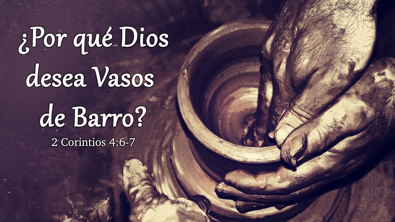 ¿Por qué Dios desea Vasos de Barro Luis Parada YouTube