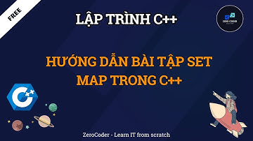 Hướng dẫn bài tập set và map trong C++ | set map trong C++.