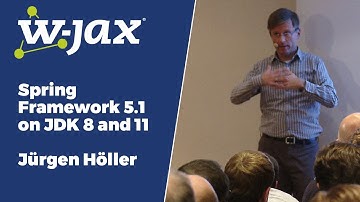 Spring Framework 5.1 on JDK 8 and 11 | Jürgen Höller