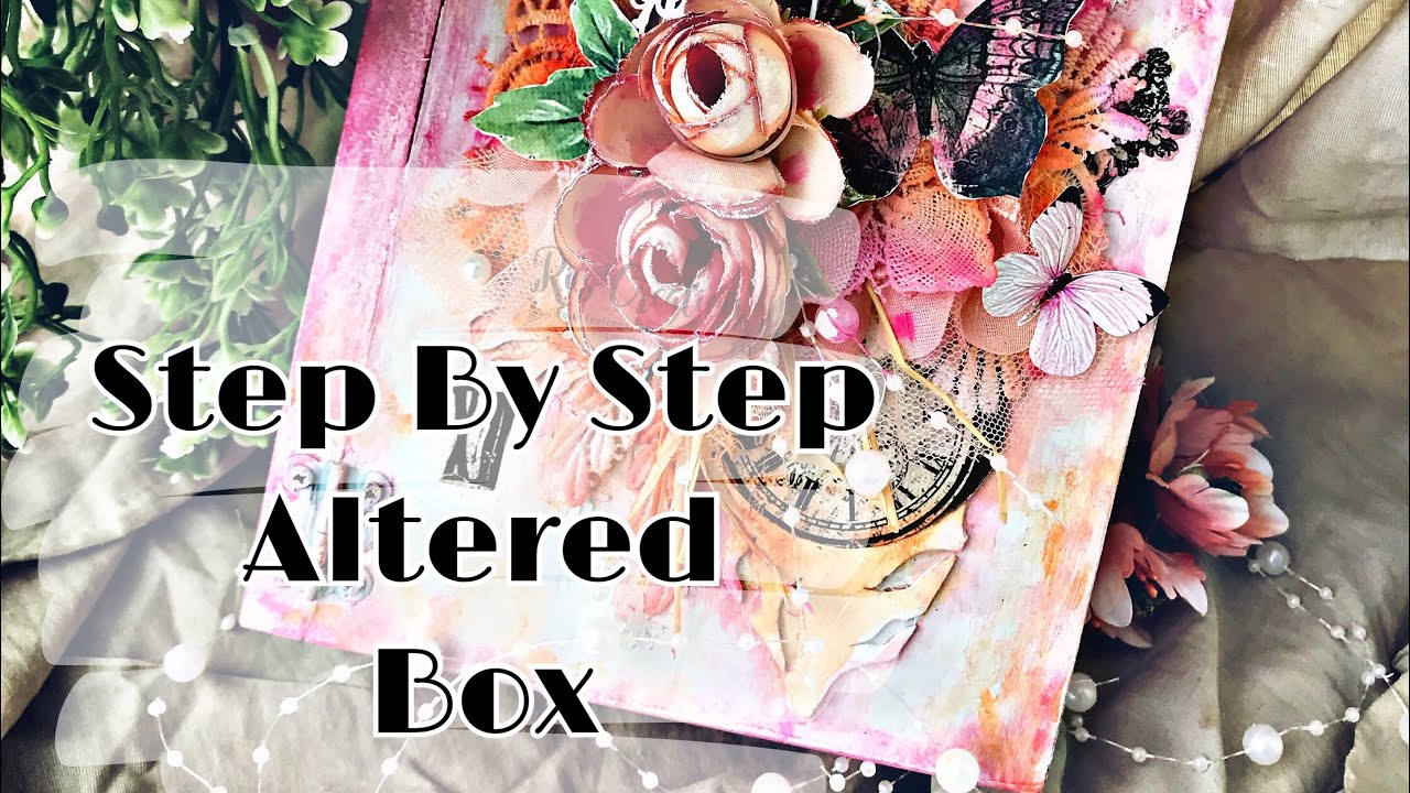 Step by Step- Mixed Media Altered box - YouTube