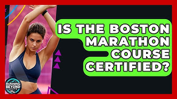 Is The Boston Marathon Course Certified? - Running Beyond Limits