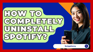 How To Completely Uninstall Spotify? - Be App Savvy