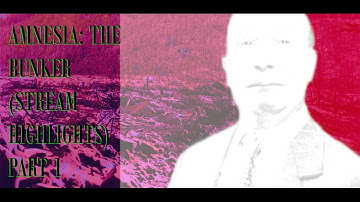 Amnesia: The Bunker (Stream Highlights) - Part 1