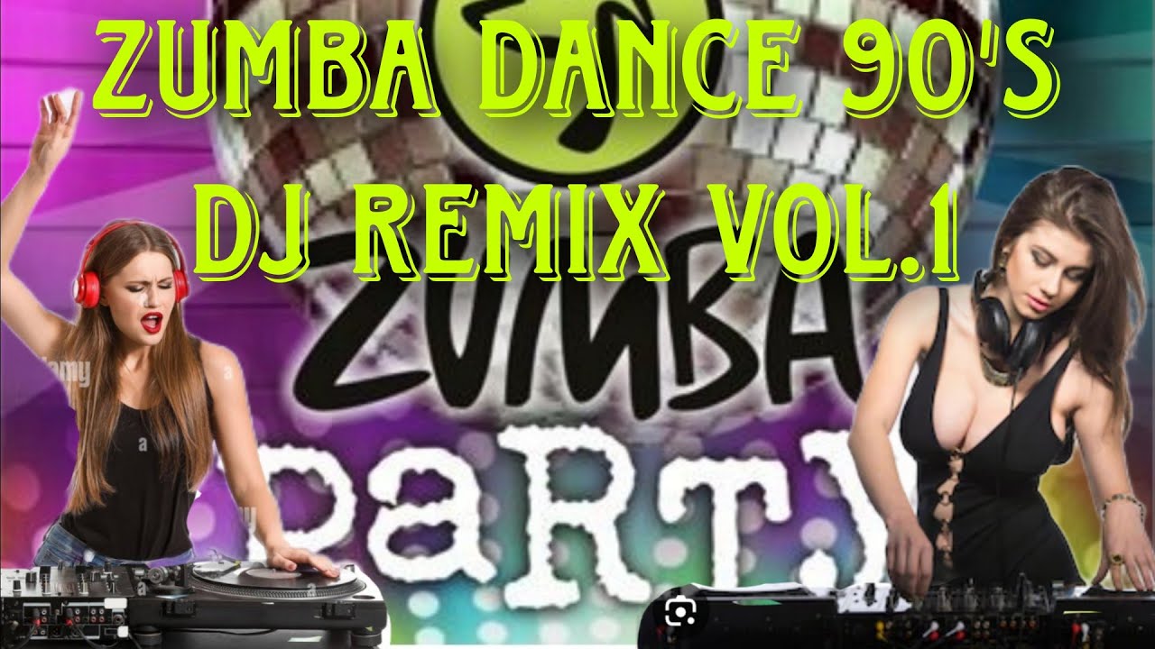 ZUMBA DANCE 90's DJ REMIX vol.1 - YouTube