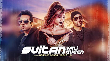 Suitan Wali Queen Song: Harshit Tomar, JSL, Xeena, Enzo | Shabby | Latest Punjabi Songs 2017