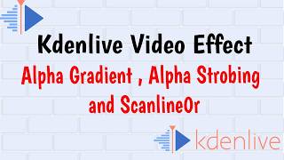 Alpha Gradient , Alpha Strobing and Scanline0r video effect in Kdenlive #gradients #alpha #strobing