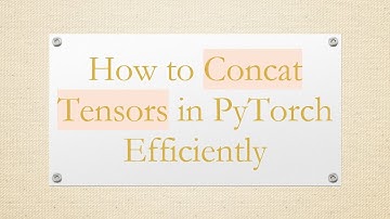 How to Concat Tensors in PyTorch Efficiently