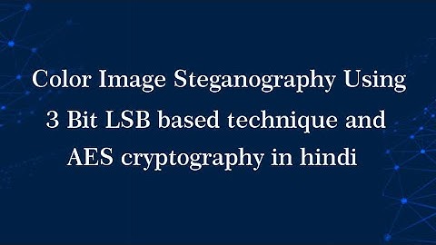 How to develop a Color Image Stenography Using 3 Bit LSB based technique in Hindi