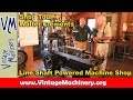 Shop Tour 4: Walter Clements - Line Shaft Machine Shop